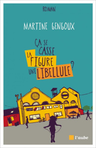 Ca se casse la figure une libellule ? - Gengoux Martine