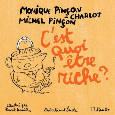C'est quoi être riche ? Entretiens avec Emile - Pinçon-Charlot Monique ; Pinçon Michel ; Lemaître