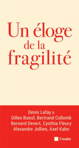 Un éloge de la fragilité - Lafay Denis