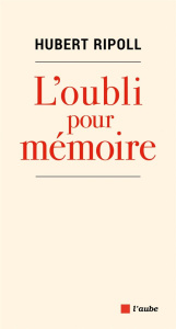L'oubli pour mémoire. L'héritage des enfants des Pieds-Noirs : une histoire interdite - Ripoll Hubert ; Sansal Boualem