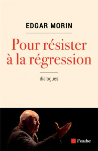 Pour résister à la régression - Morin Edgar