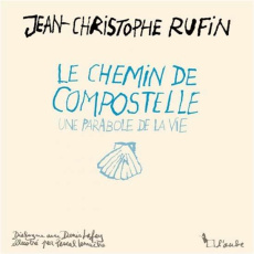 Compostelle, en chemin vers soi - Rufin Jean Christophe