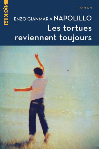 Les tortues reviennent toujours - Napolillo Enzo Gianmaria