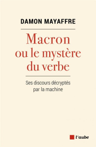 Macron ou le mystère du verbe - Mayaffre Damon