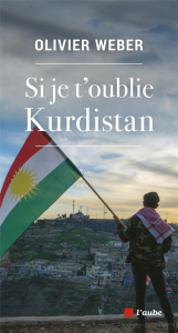 Si je t'oublie Kurdistan - Weber Olivier