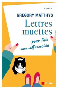 Lettres muettes pour fille non-affranchie - Matthys Grégory