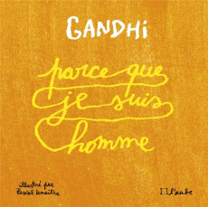 Parce que je suis homme - GANDHI MOHANDAS