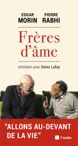 Frères d'âme - Morin Edgar ; Rabhi Pierre ; Lafay Denis