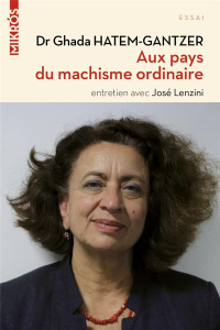 Aux pays du machisme ordinaire - Hatem-Gantzer Ghada ; Lenzini José