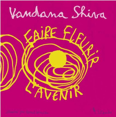 Faire fleurir l'avenir - Shiva Vandana ; Lemaître Pascal ; Dauvergne Benoît