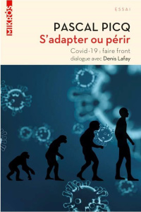 S'adapter ou périr - Covid-19 : faire front - Picq Pascal ; Lafay Denis