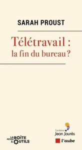 Télétravail : la fin du bureau ? - Proust Sarah