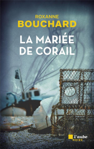 La mariée de corail - Bouchard Roxanne