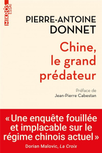 Chine, le grand prédateur. Un défi pour la planète - Donnet Pierre-Antoine ; Cabestan Jean-Pierre