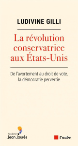 La révolution conservatrice aux Etats-Unis - De l'avortement - Gilli Ludivine