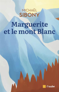 Marguerite et le mont Blanc - Sibony Michael
