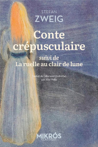 Conte crépusculaire. Suivi de La ruelle au clair de lune - Zweig Stefan ; Hella Alzir
