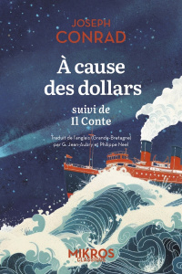 A cause des dollars. Suivi de Il Conte - Conrad Joseph ; Jean-Aubry G. ; Neel Philippe