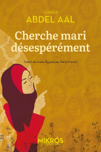 Cherche mari désespérément - Abdel Aal Ghada ; Charton Marie