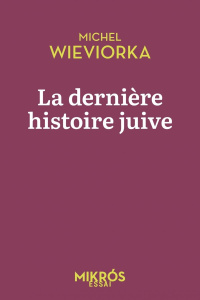 La dernière histoire juive - Wieviorka Michel