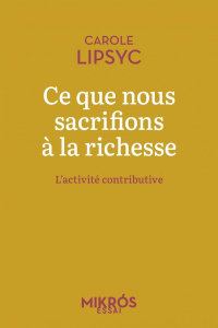 Ce que nous sacrifions à la richesse. L'activité contributive - Lipsyc Carole