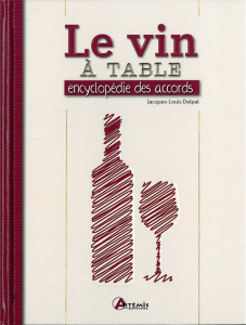 Le vin à table. Encyclopédie des accords - Delpal Jacques-Louis