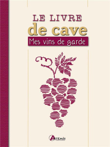 Le livre de cave. Mes vins de garde - COLLECTIF