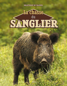 La chasse du sanglier - Cabanau Laurent ; Durantel Pascal ; Pasquet Franço
