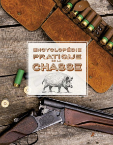 Encyclopédie pratique de la chasse - Collectif