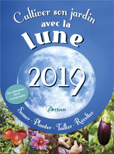 Cultiver son jardin avec la lune. Edition 2019 - DELVAILLE ALICE