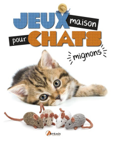 Jeux maison pour chats mignons. 25 modèles de jouets pour chat à tricoter - Kellner Sara Elizabeth ; Mauget Marion