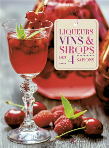 Liqueurs, vins & sirops des 4 saisons - COLLECTIF