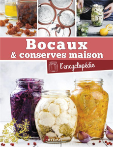 Bocaux & conserves maison. L'encyclopédie - Tomsich Nikolaus ; Büchele Felix ; Legentil Elise