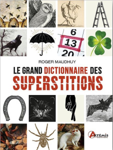Le grand dictionnaire des superstitions - Maudhuy Roger