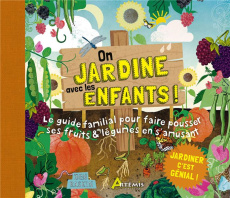On jardine avec les enfants ! Le guide familial pour faire pousser ses fruits et légumes en s'amusan - Raskin Ben ; Landereau Anne