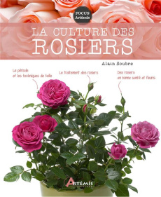 La culture des rosiers - Soubre Alain