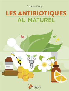 Booster son système immunitaire au quotidien. Et se soigner grâce aux antibiotiques naturels - Canty Caroline