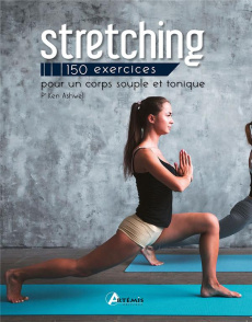 Stretching. 150 exercices pour un corps souple et tonique - Ashwell Ken ; Roy Raymond