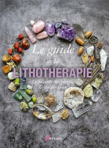 Guide de la lithothérapie. Le pouvoir des pierres et des cristaux - Alleguède Odile