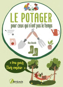 Le potager pour ceux qui n'ont pas le temps (ou pas très envie) - Delvaille Alice