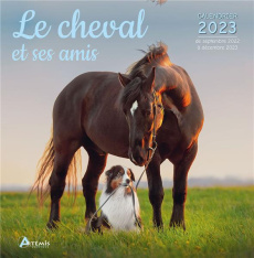 Calendrier le cheval et ses amis. Edition 2023 - COLLECTIF