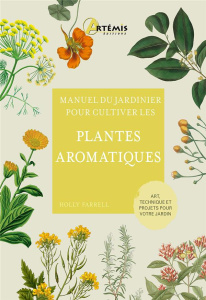 Manuel du jardinier pour cultiver les plantes aromatiques - Farrell Holly ; Guyon Marie-Christine