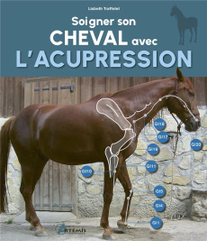 Soigner son cheval avec l'acupression - Traffelet Lisbeth ; Chareyre Christine