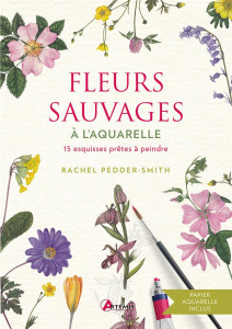 Fleurs sauvages à l'aquarelle. 15 esquisses prêtes à peindre - Pedder-Smith Rachel