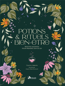 Potions et rituels bien-être. Recettes magiques pour prendre soin de soi - COSMIC VALERIA