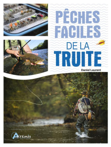 Pêches faciles de la truite - Laurent Daniel