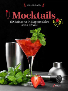 Mocktails. 60 classiques indispensables sans alcool - Delvaille Alice
