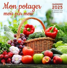 Mon potager mois par mois. Calendrier de septembre 2024 à décembre 2025, Edition 2025 - COLLECTIF