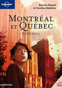 Montréal et Québec - Renard Romain ; Delabroy Caroline