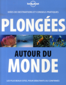Plongée autour du monde. Idées de destinations et conseils pratiques - Carillet Jean-Bernard ; Oudon Olivier